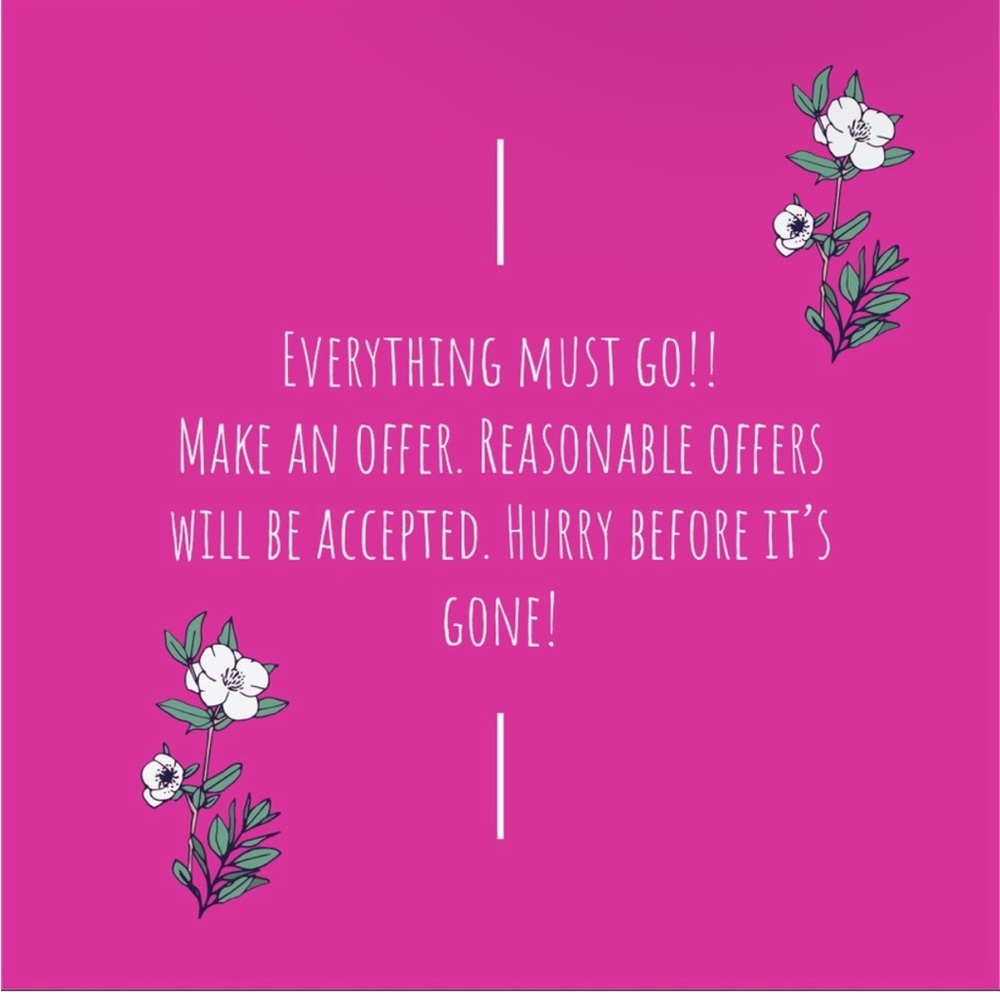 Everything Must Go! Reasonable Offers Will Be Accepted. Hurry Before it’s Gone!